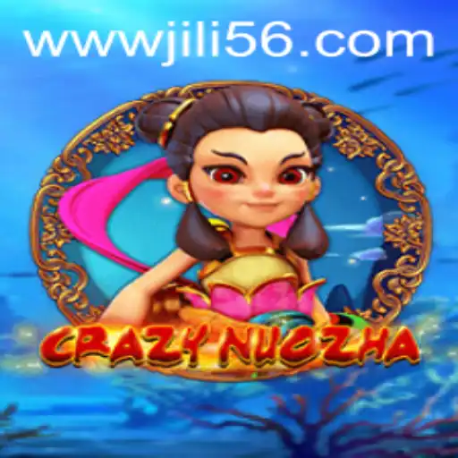 CrazyNuoZha: Dive into the Exhilarating World of JILI56